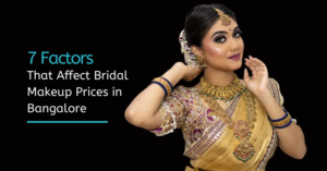 7 Factors That Affect Bridal Makeup Prices in Bangalore